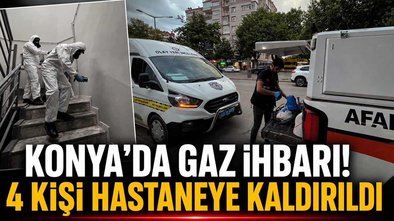 Konya'da gaz ihbarı!4 kişi hastaneye kaldırıldı