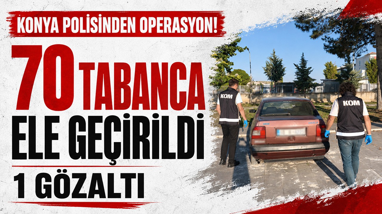 Konya polisinden operasyon! 70 tabanca ele geçirildi, 1 gözaltı