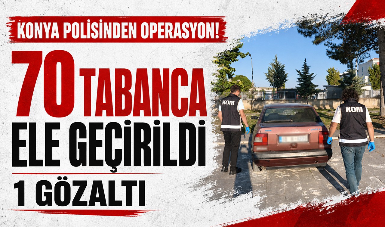 Konya polisinden operasyon! 70 tabanca ele geçirildi, 1 gözaltı