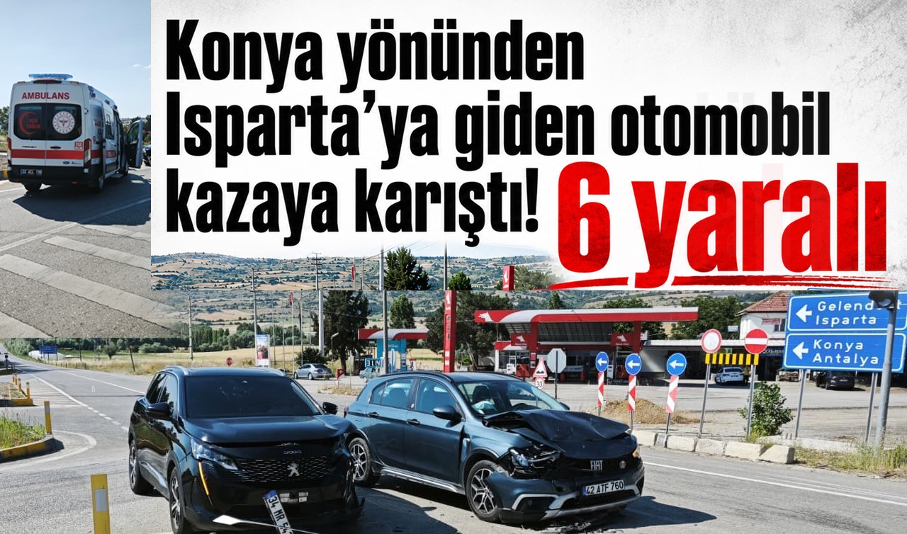 Konya yönünden Isparta’ya giden otomobil kazaya karıştı!  6 yaralı
