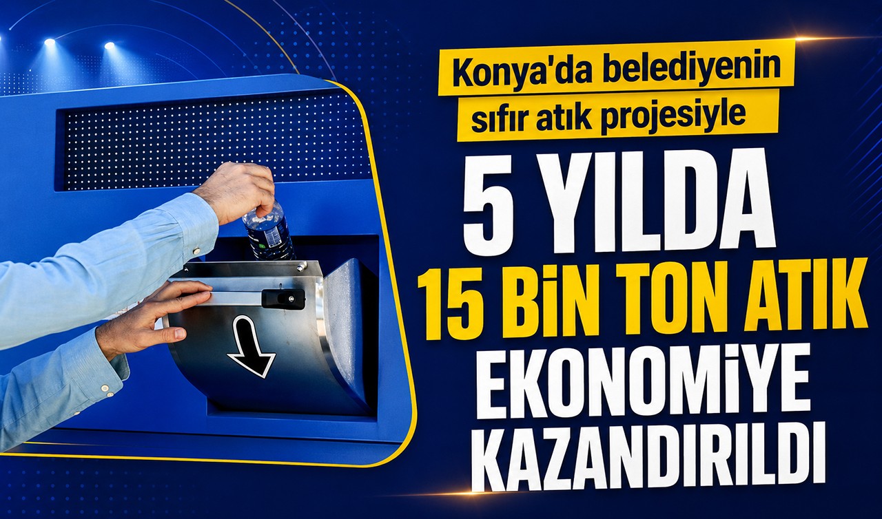 Konya'da belediyenin sıfır atık projesiyle 5 yılda 15 bin ton atık ekonomiye kazandırıldı