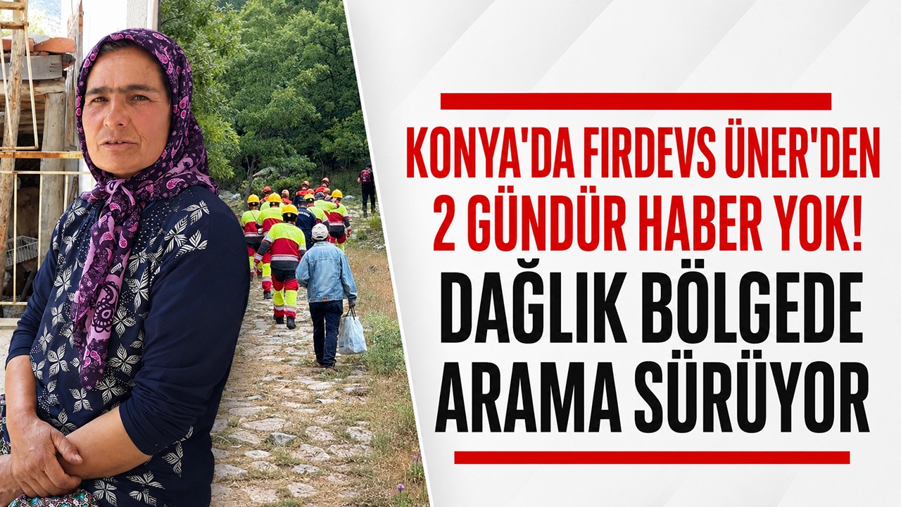 Konya'da Firdevs Üner'den 2 gündür haber yok! Dağlık bölgede arama sürüyor