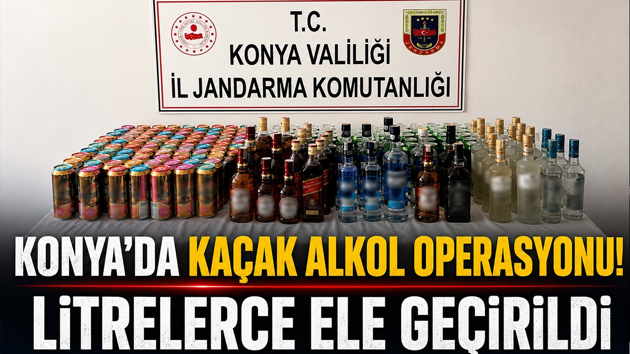 Konya'da kaçak alkol operasyonu! Litrelerce ele geçirildi