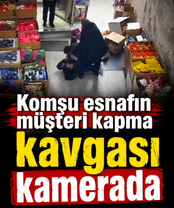 Komşu esnafın müşteri kapma kavgası kamerada
