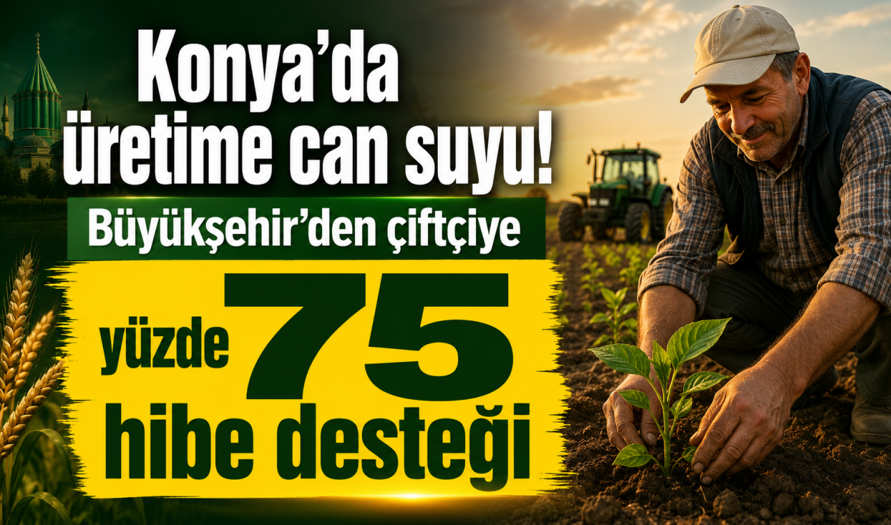 Konya’da üretime can suyu! Büyükşehir’den çiftçiye yüzde 75 hibe desteği