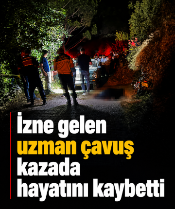 İzne gelen uzman çavuş kazada hayatını kaybetti