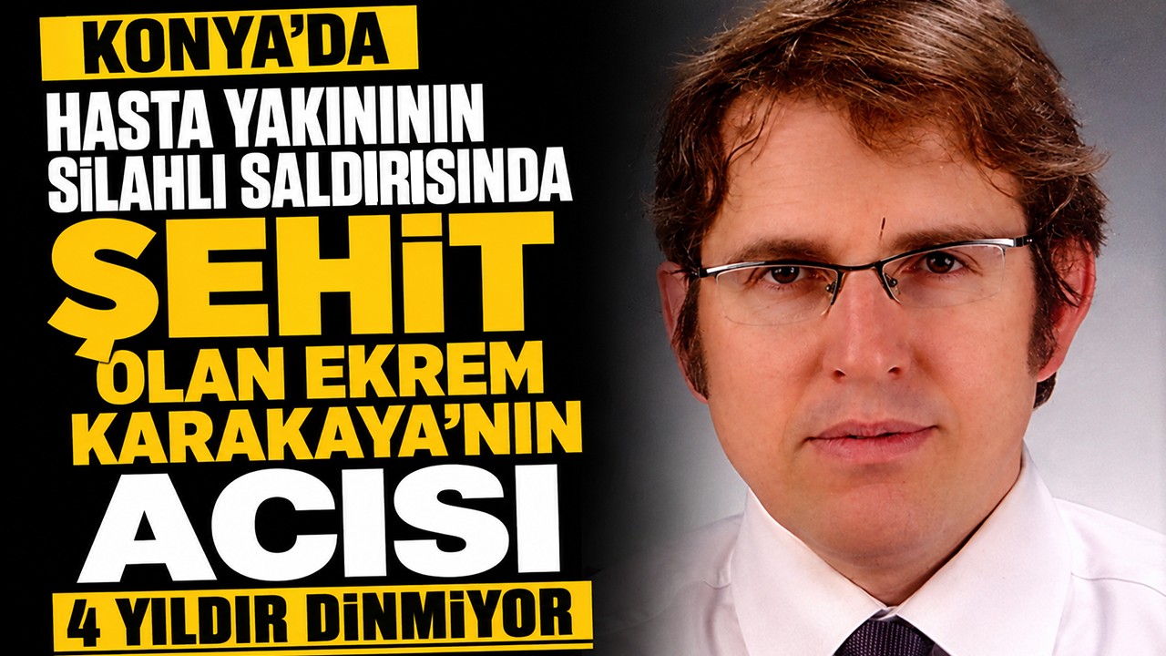 Konya'da hasta yakınının silahlı saldırısında şehit olan Ekrem Karakaya'nın acısı 4 yıldır dinmiyor