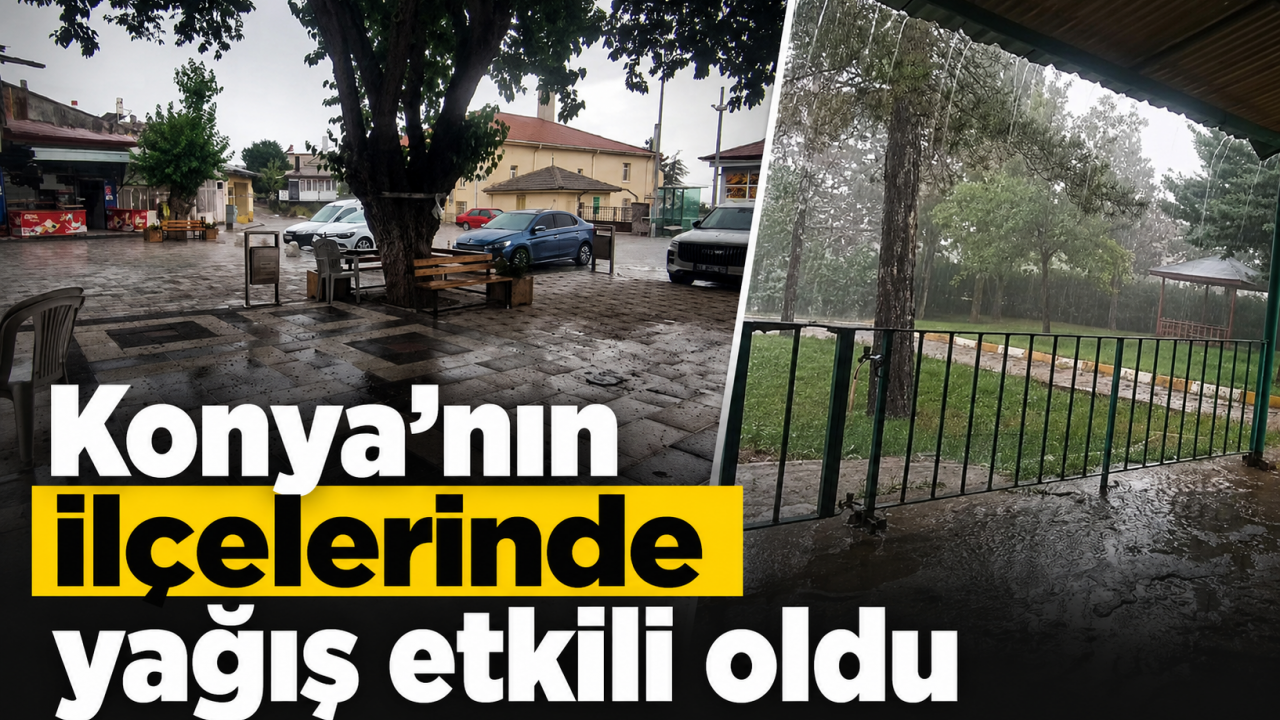 Konya’nın ilçelerinde yağış etkili oldu