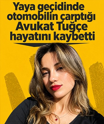 Yaya geçidinde otomobilin çarptığı Avukat Tuğçe hayatını kaybetti
