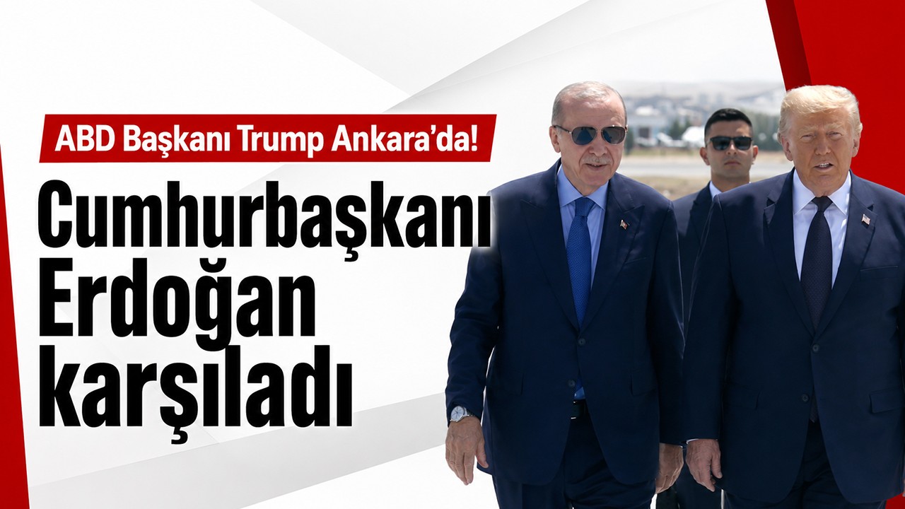 ABD Başkanı Trump Ankara'da: Cumhurbaşkanı Erdoğan karşıladı