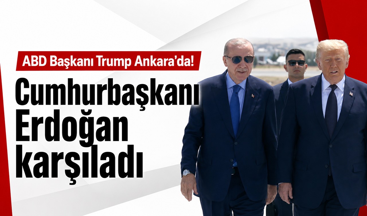 ABD Başkanı Trump Ankara'da: Cumhurbaşkanı Erdoğan karşıladı