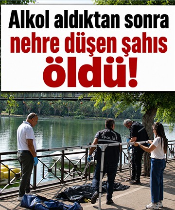 Alkol aldıktan sonra nehre düşen şahıs öldü!