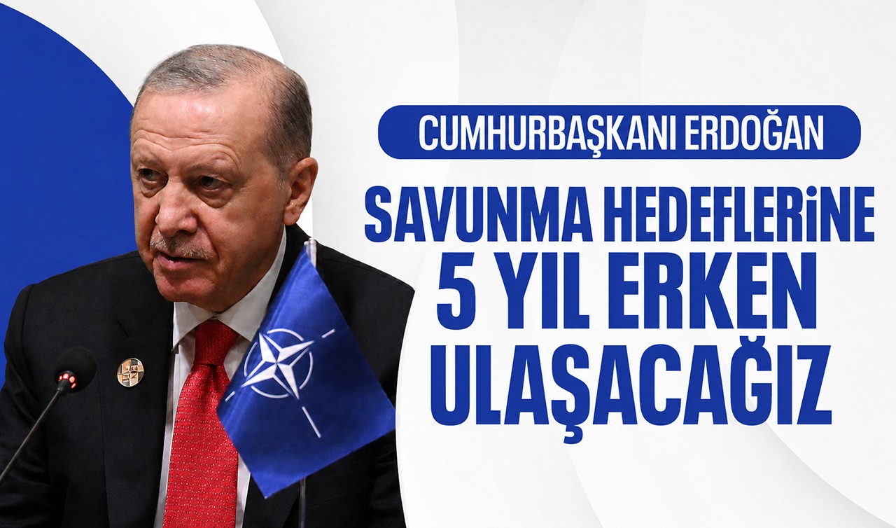 Cumhurbaşkanı Erdoğan: Savunma hedeflerine 5 yıl erken ulaşacağız