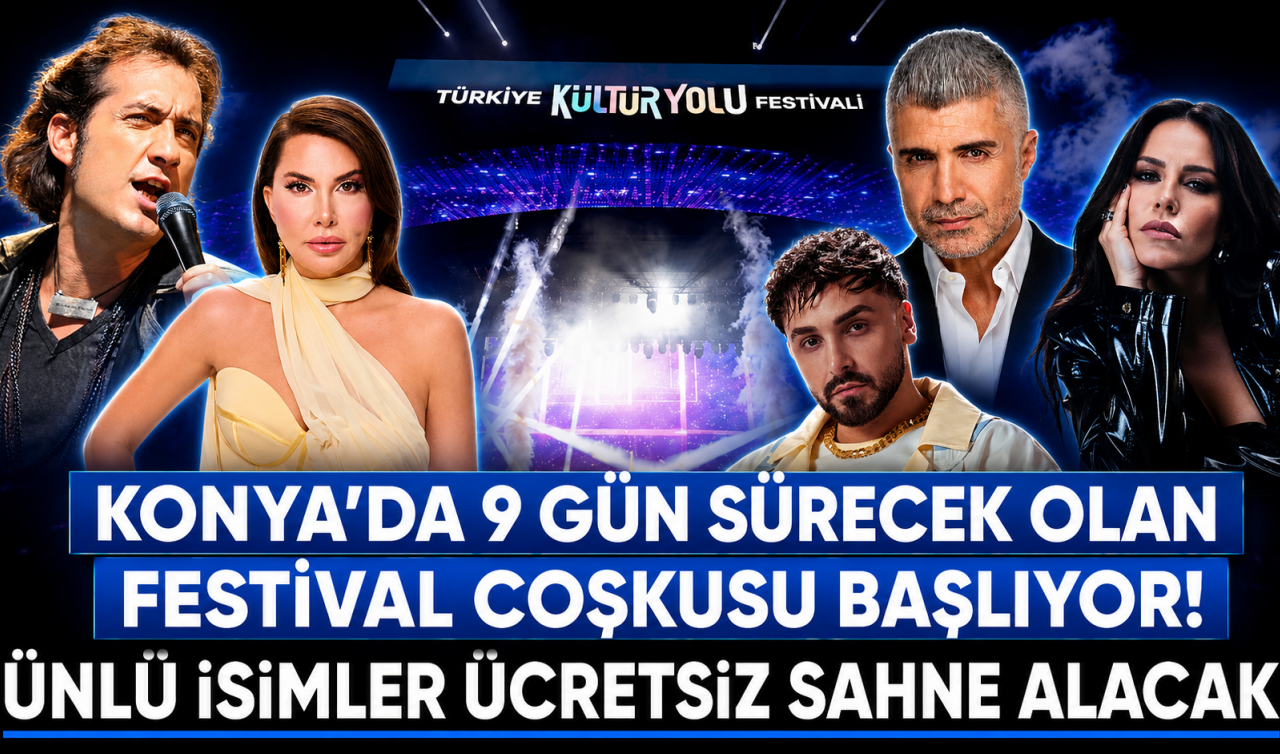 Konya'da 9 gün sürecek olan festival coşkusu başlıyor! Ünlü isimler ücretsiz sahne alacak