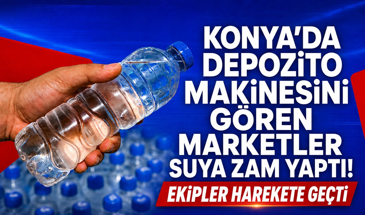 Konya'da depozito makinesini gören marketler suya zam yaptı! Ekipler harekete geçti