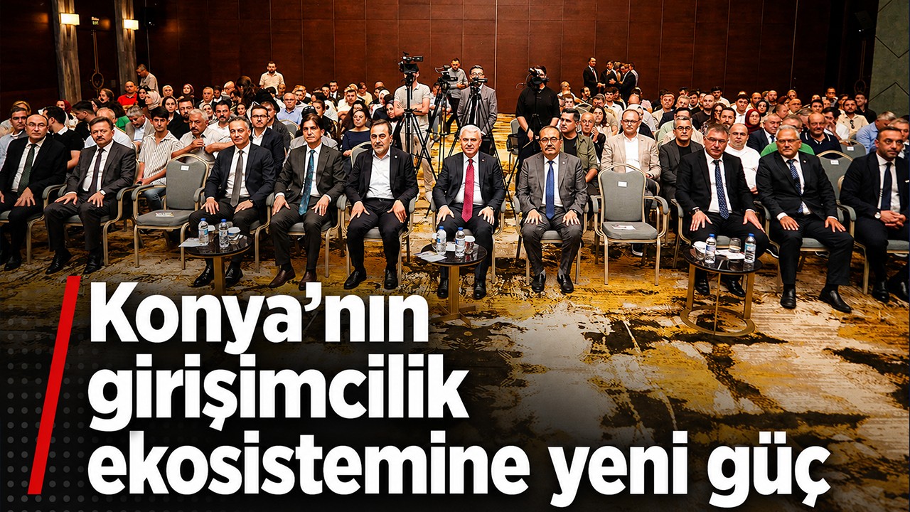Konya’nın girişimcilik ekosistemine yeni güç