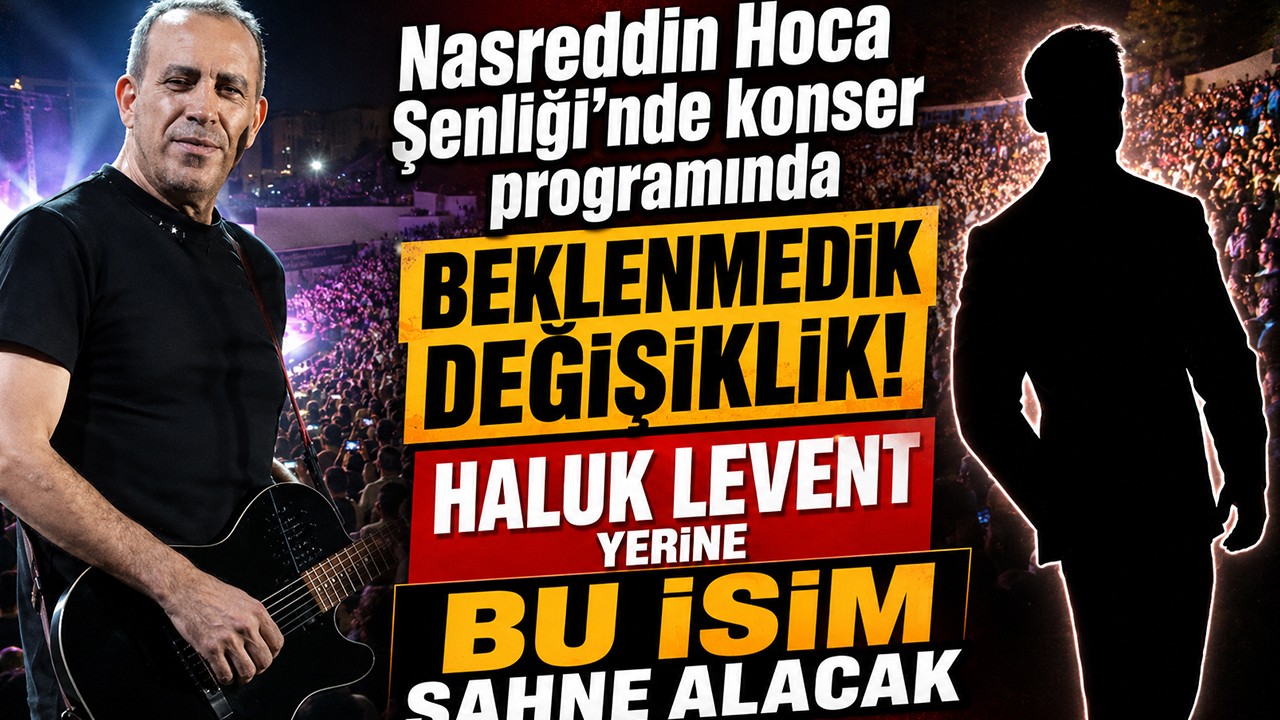 Nasreddin Hoca Şenliği’nde konser programında beklenmedik değişiklik! Haluk Levent yerine bu isim sahne alacak