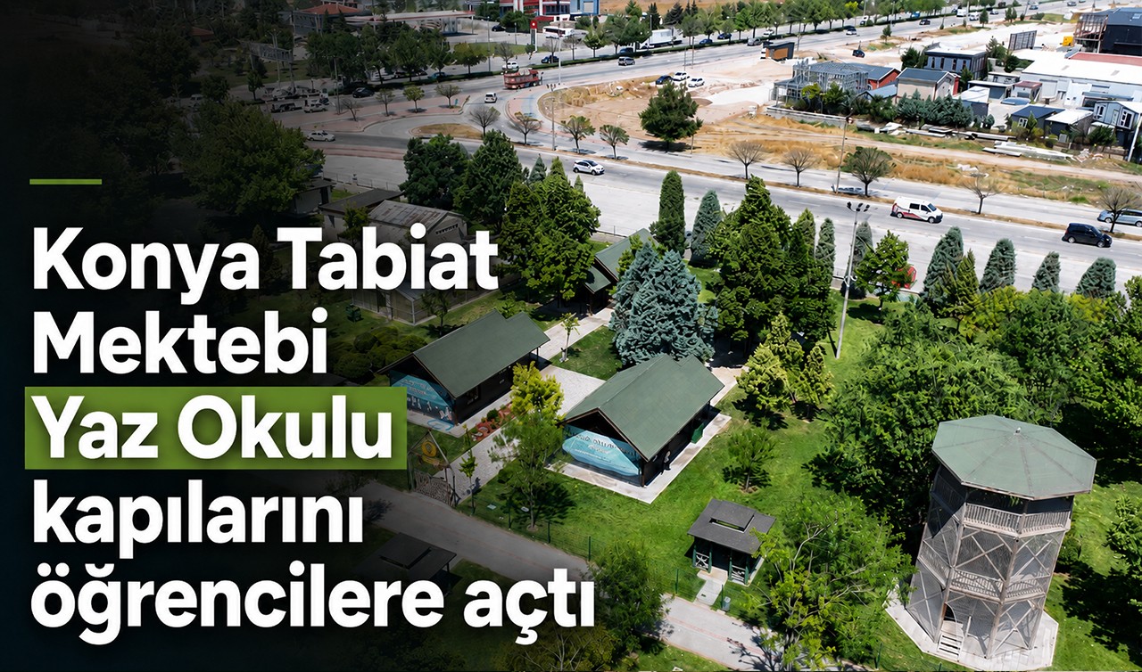 Konya Tabiat Mektebi Yaz Okulu kapılarını öğrencilere açtı