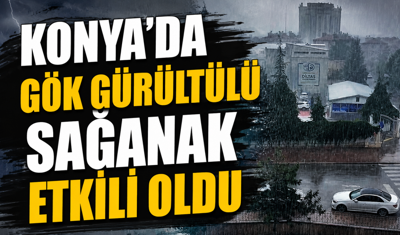 Konya’da gök gürültülü sağanak etkili oldu