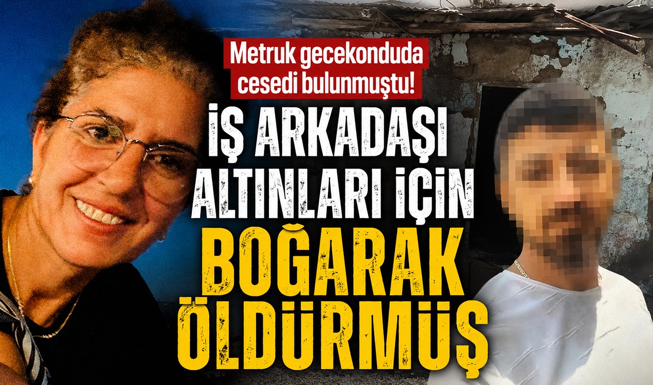 Metruk gecekonduda cesedi bulunmuştu, iş arkadaşı altınları için boğarak öldürmüş