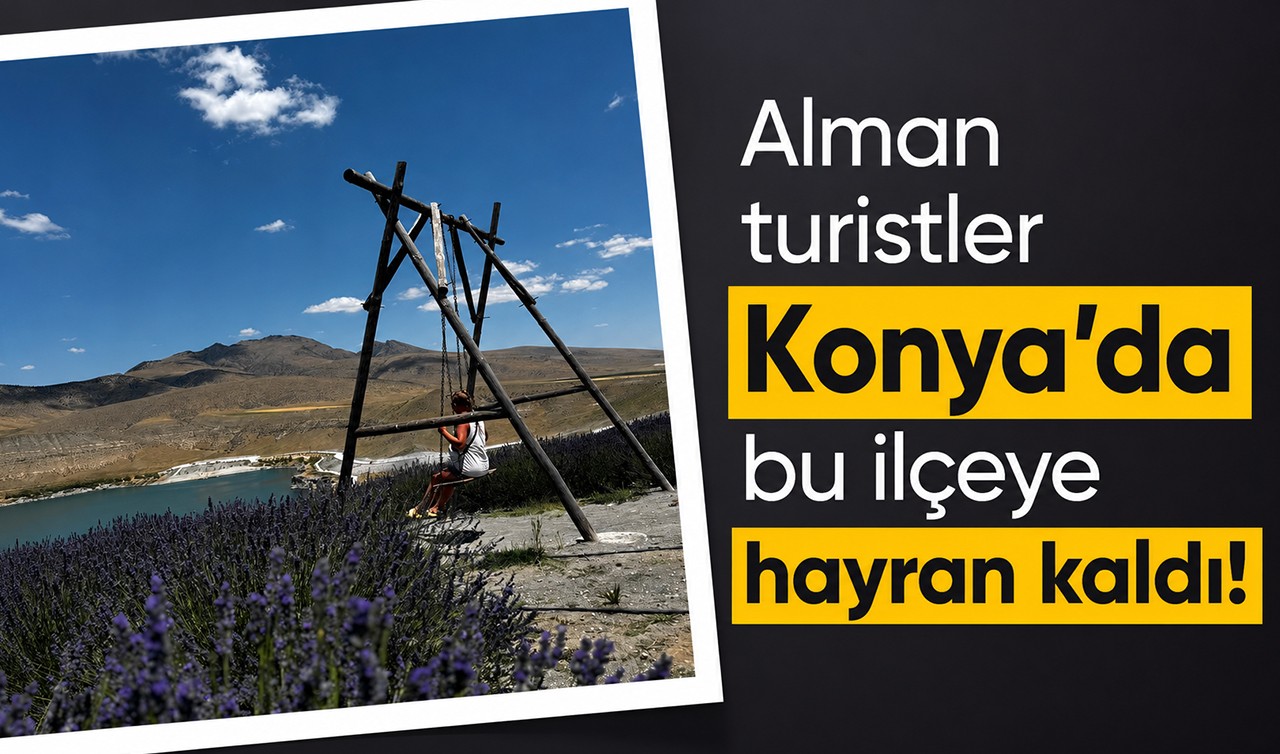 Alman turistler Konya'da bu ilçeye hayran kaldı!