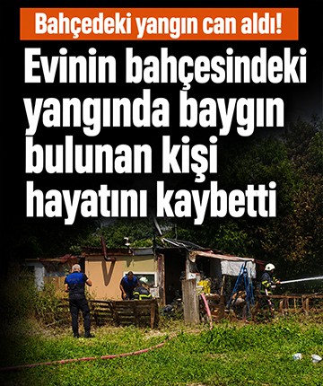Evinin bahçesindeki yangında baygın bulunan kişi hayatını kaybetti
