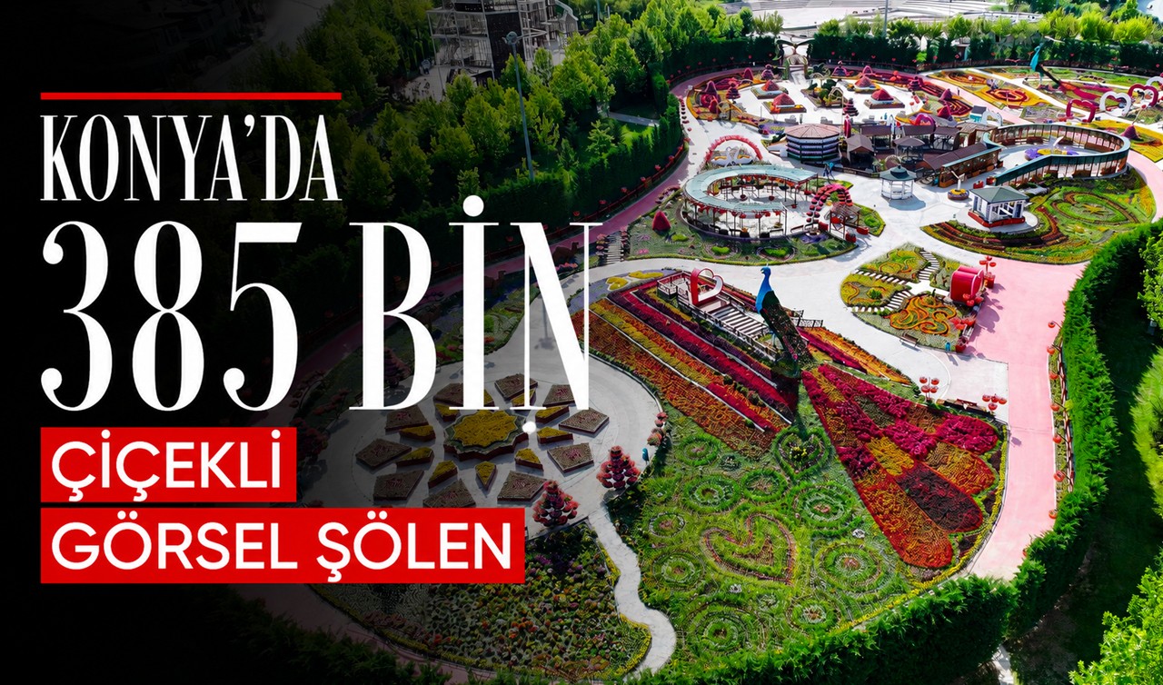 Konya’da 385 bin çiçekli görsel şölen