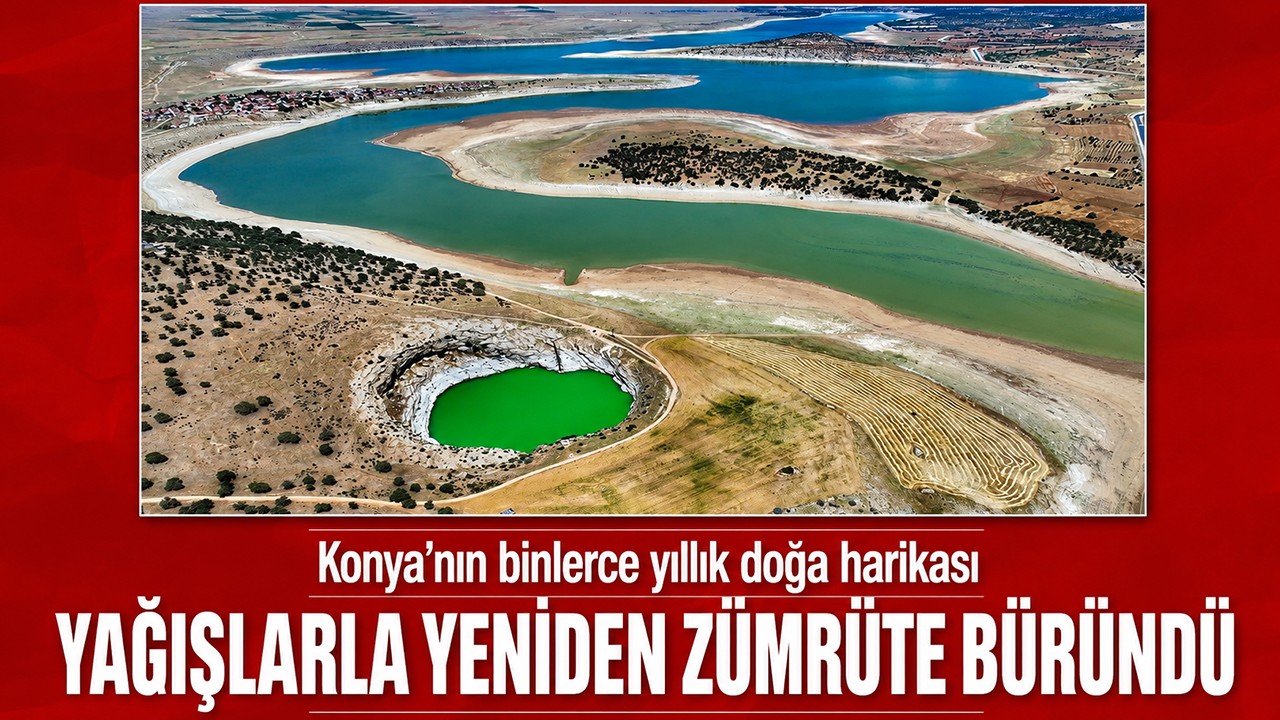 Konya’nın binlerce yıllık doğa harikası yağışlarla yeniden zümrüte büründü