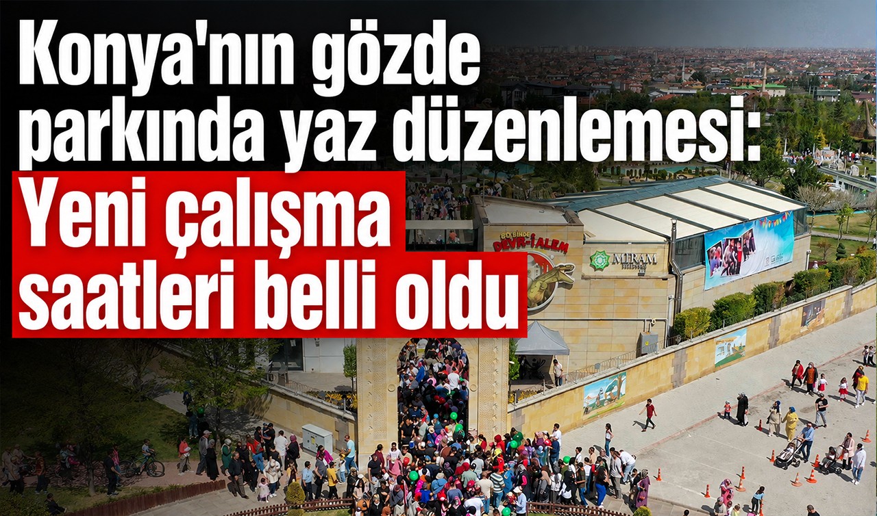 Konya'nın gözde parkında yaz düzenlemesi: Yeni çalışma saatleri belli oldu