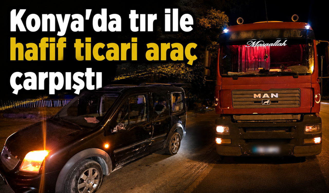 Konya'da tır ile hafif ticari araç çarpıştı