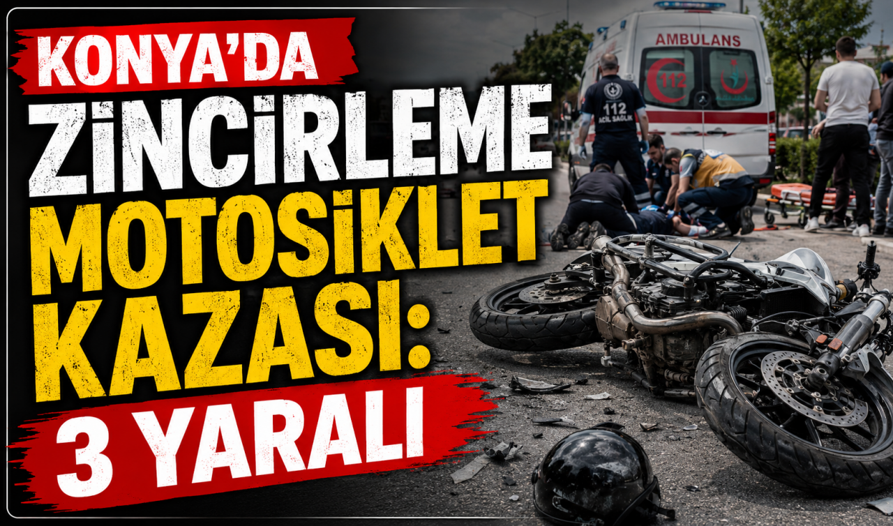 Konya’da zincirleme motosiklet kazası: 3 yaralı