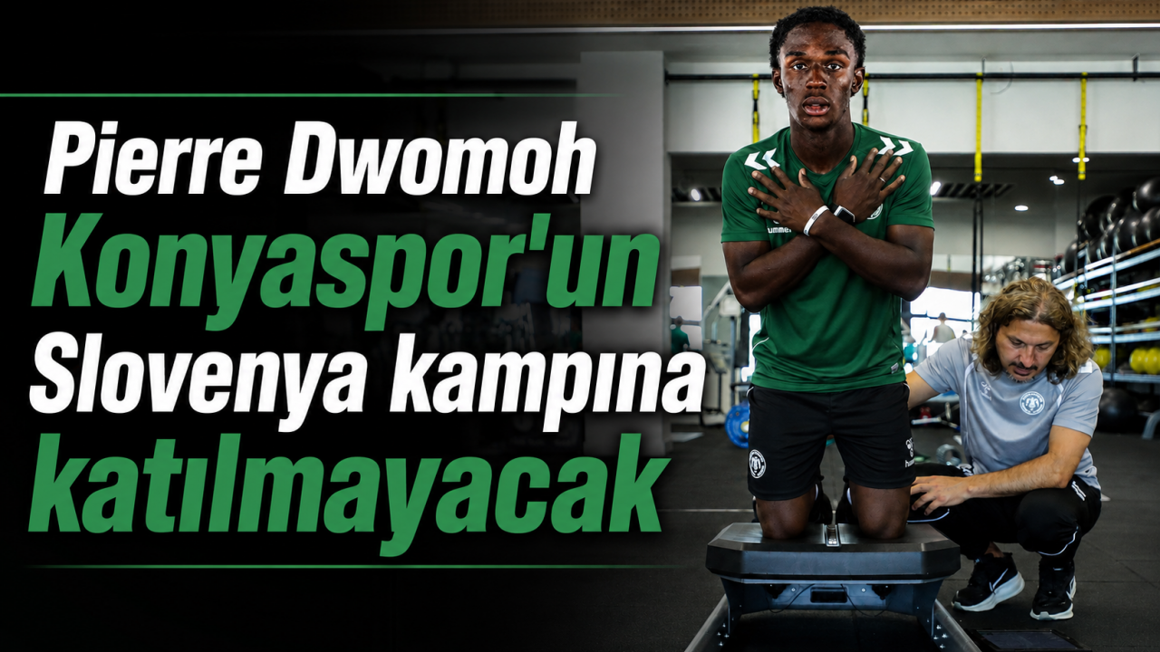 Pierre Dwomoh Konyaspor'un Slovenya kampına katılmayacak