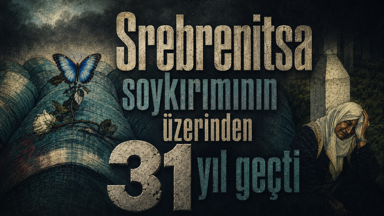 Srebrenitsa soykırımının üzerinden 31 yıl geçti