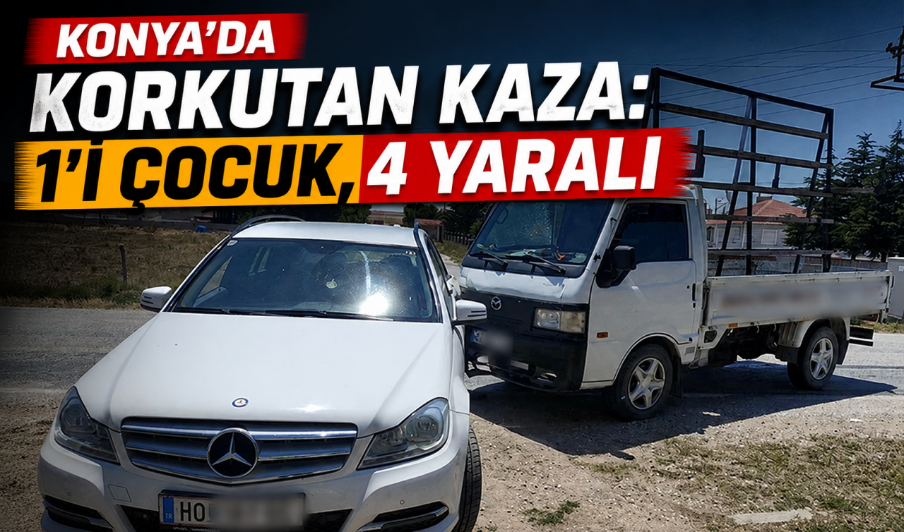Konya’da korkutan kaza: 1'i çocuk, 4 yaralı