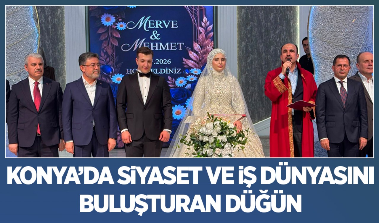 Konya'da siyaset ve iş dünyasını buluşturan düğün