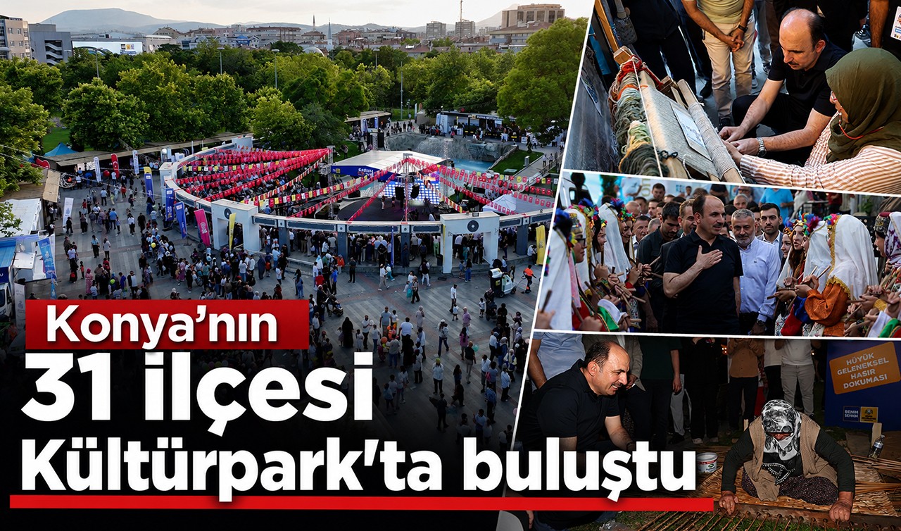 Konya’nın 31 ilçesi Kültürpark’ta buluştu