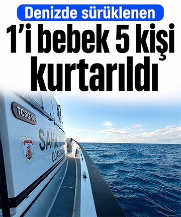 Denizde sürüklenen 1'i bebek 5 kişi kurtarıldı