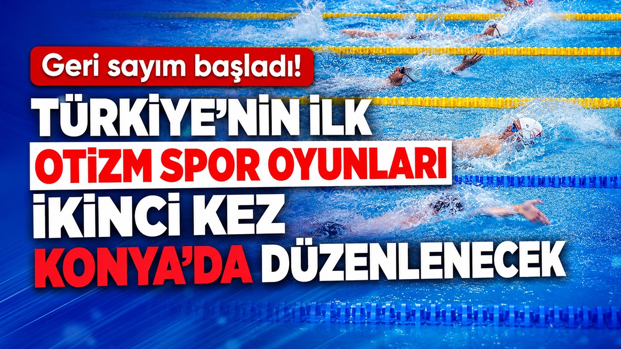 Geri sayım başladı! Türkiye'nin ilk otizm spor oyunları ikinci kez Konya’da düzenlenecek