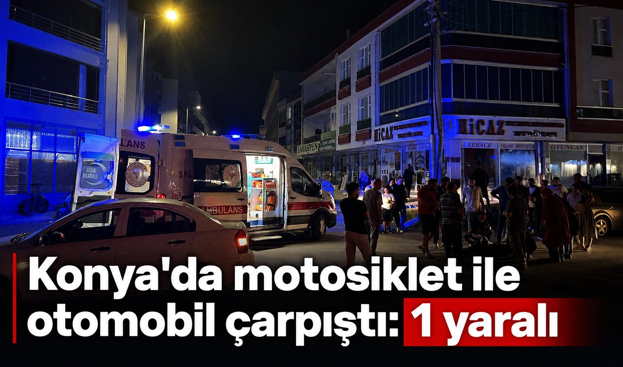 Konya'da motosiklet ile otomobil çarpıştı: 1 yaralı