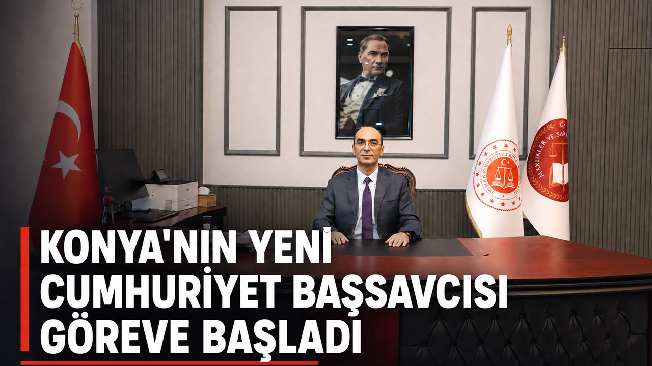 Konya'nın yeni Cumhuriyet Başsavcısı göreve başladı