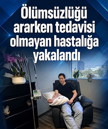 Ölümsüzlüğü ararken tedavisi olmayan hastalığa yakalandı