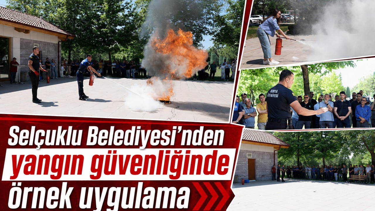 Selçuklu Belediyesi'nden yangın güvenliğinde örnek uygulama