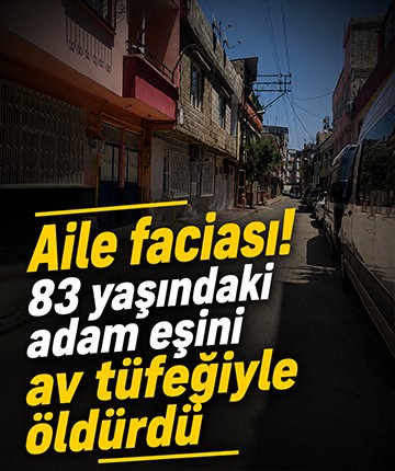 Aile faciası! 83 yaşındaki adam eşini av tüfeğiyle öldürdü
