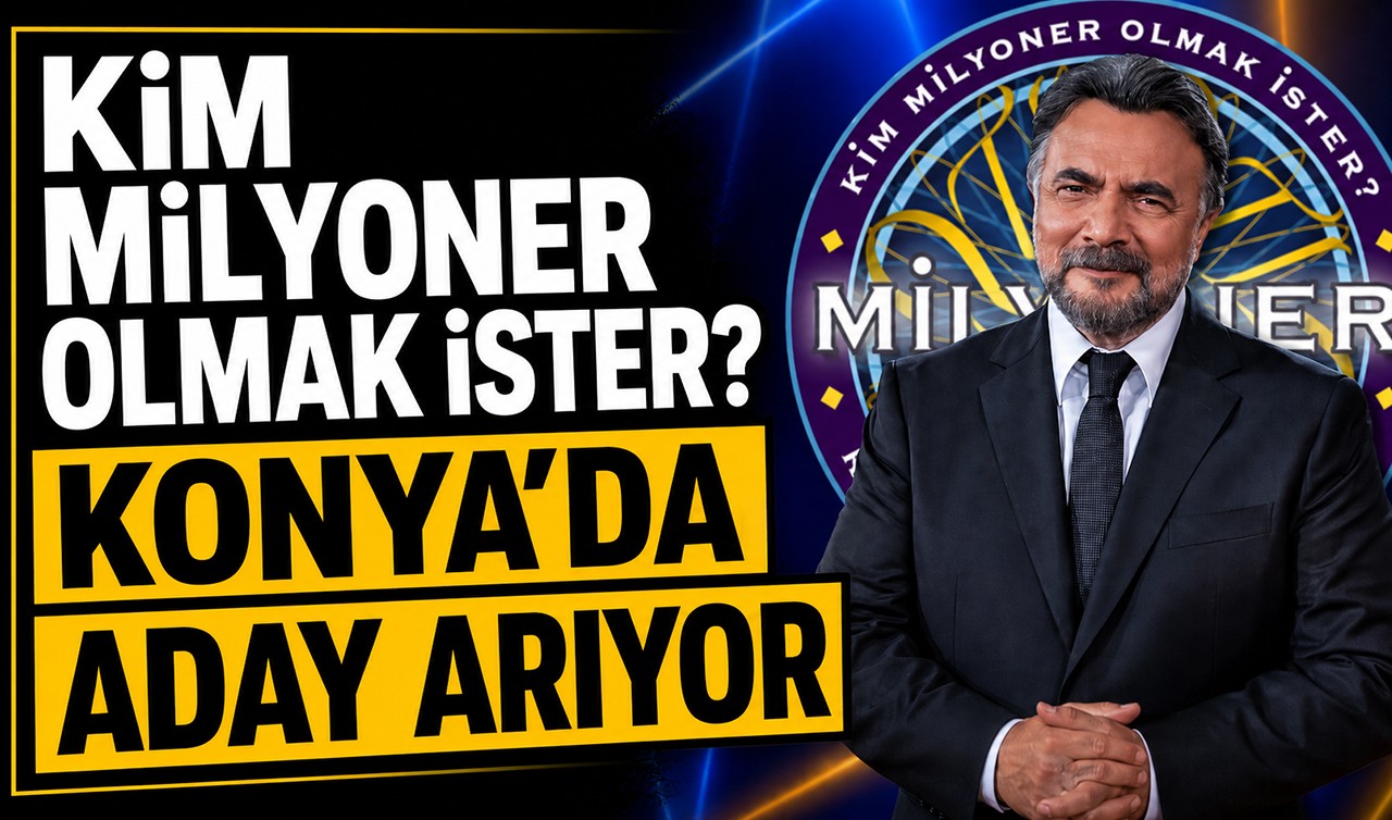 Kim Milyoner Olmak İster? Konya'ya geliyor! Yarışmacı seçmeleri için tarih belli oldu