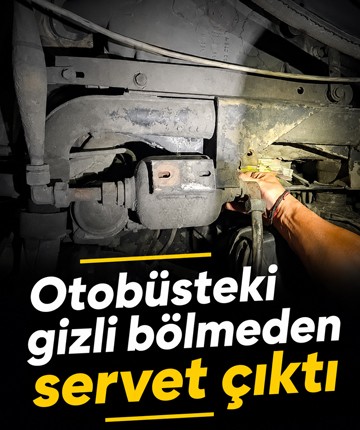 Otobüsteki gizli bölmeden servet çıktı