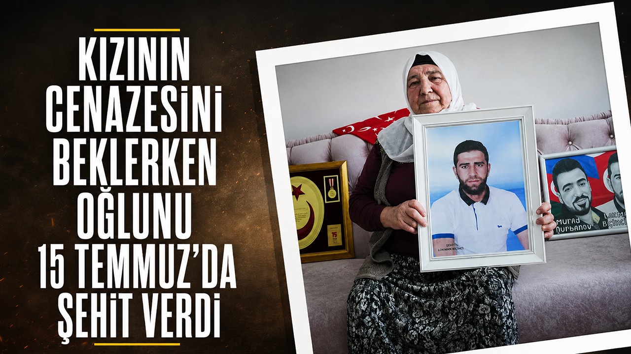 Kızının cenazesini beklerken oğlunu 15 Temmuz'da şehit verdi