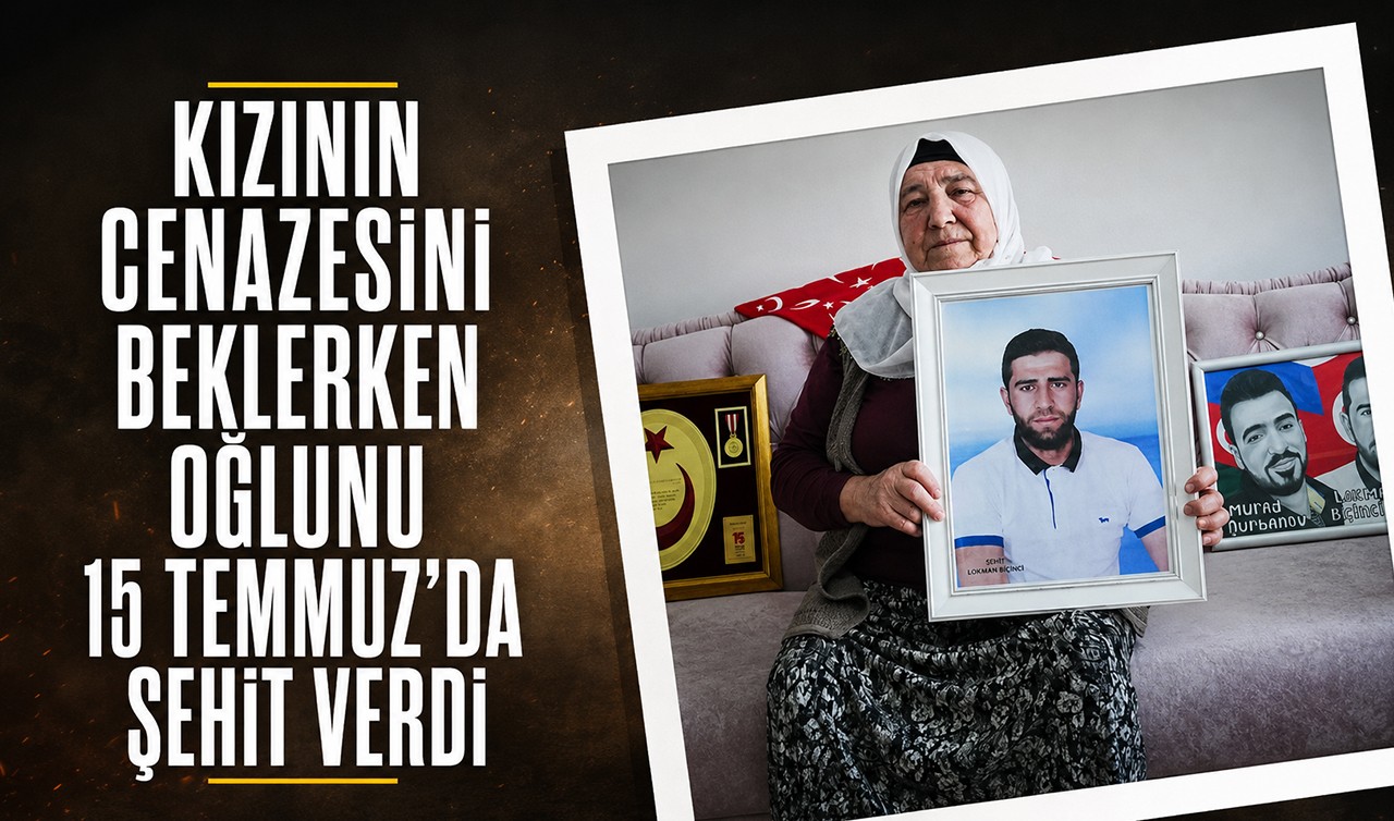 Kızının cenazesini beklerken oğlunu 15 Temmuz'da şehit verdi
