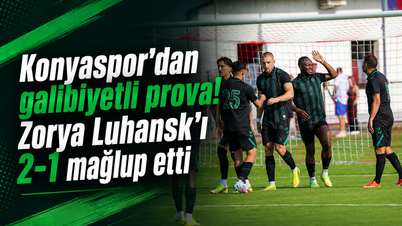 Konyaspor’dan galibiyetli prova! Zorya Luhansk’ı 2-1 mağlup etti