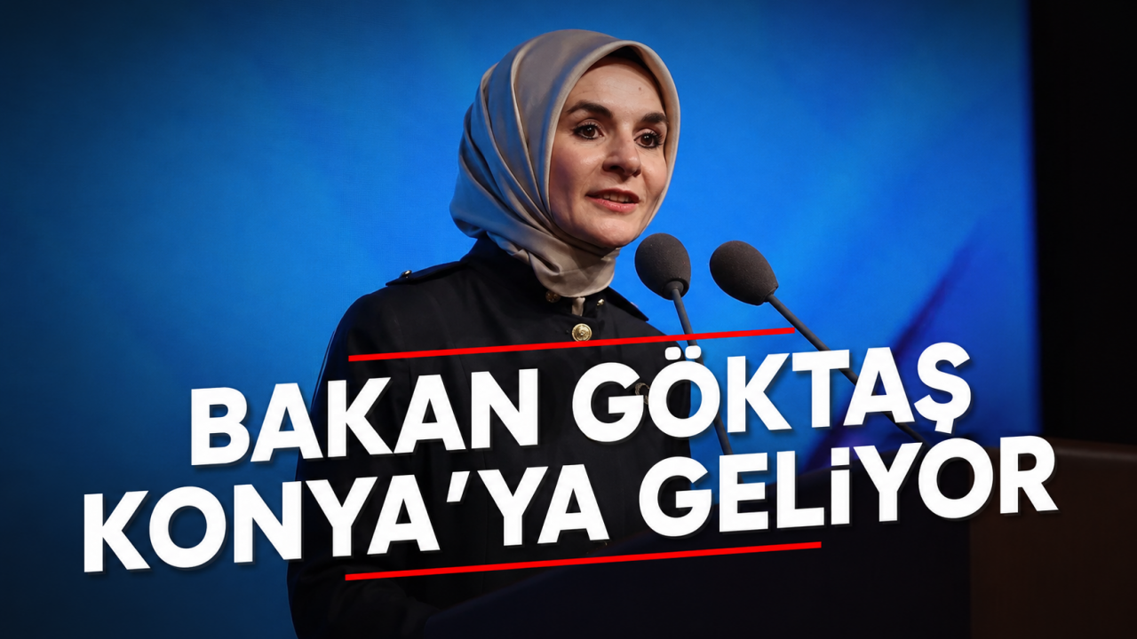 Bakan Göktaş Konya’ya geliyor