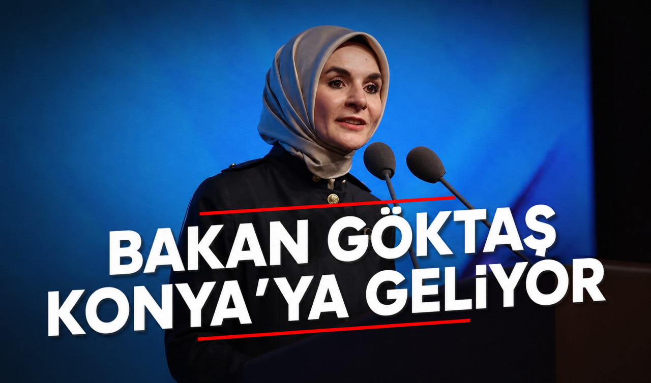 Bakan Göktaş Konya’ya geliyor